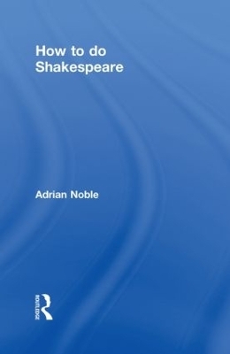 How to do Shakespeare - Adrian Noble