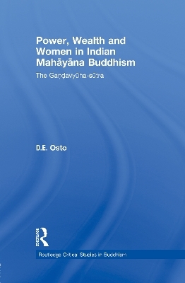 Power, Wealth and Women in Indian Mahayana Buddhism - Douglas Osto