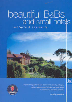 Beautiful B&BS and Small Hotels: Victoria and Tasmania - Jennifer Marie Lamattina