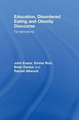 Education, Disordered Eating and Obesity Discourse - John Evans, Emma Rich, Brian Davies, Rachel Allwood