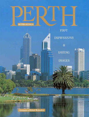 Perth: First Impressions & Lasting Images - Richard Woldendorp