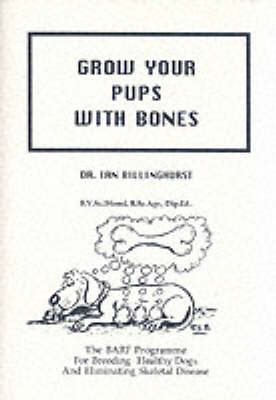 Grow Your Pups with Bones - Ian Billinghurst