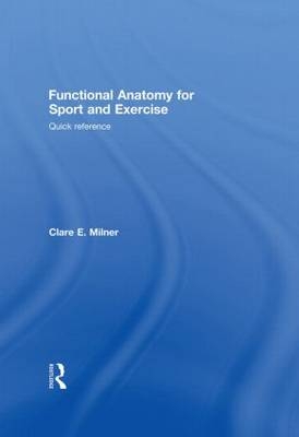 Functional Anatomy for Sport and Exercise - Clare Milner