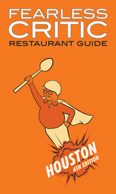 Fearless Critic Houston Restaurant Guide - 