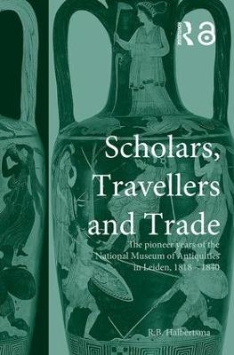 Scholars, Travellers and Trade - R. B. Halbertsma