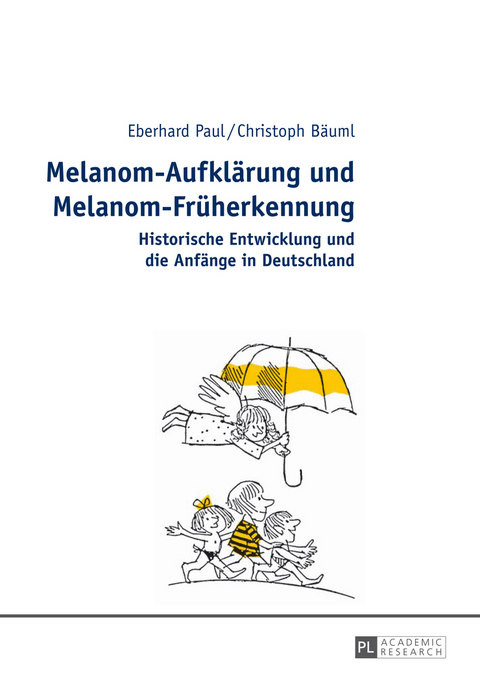 Melanom-Aufklärung und Melanom-Früherkennung - Eberhard Paul, Christoph Bäuml