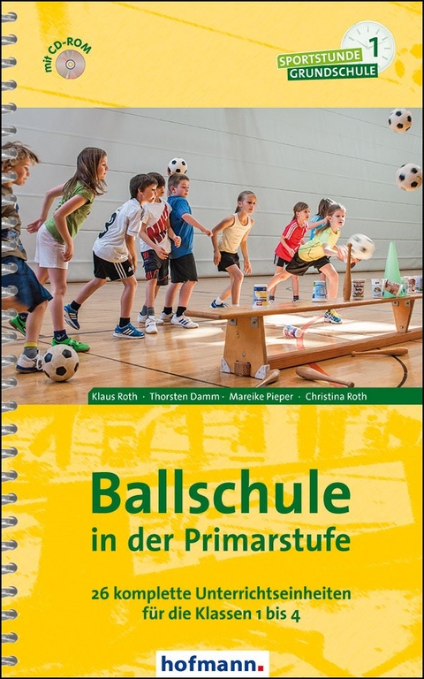 Ballschule in der Primarstufe - Klaus Roth, Thorsten Damm, Mareike Pieper, Christina Roth