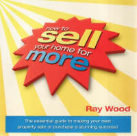 How to Sell Your Home for More - Ray Wood