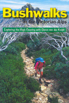 Bushwalks in the Victorian Alps - Glenn Van Der Knijff, Glenn Tempest