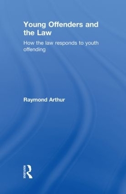 Young Offenders and the Law - Raymond Arthur