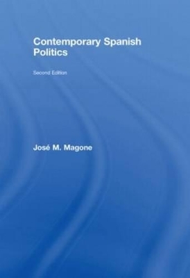 Contemporary Spanish Politics - José M. Magone