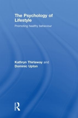 The Psychology of Lifestyle - Kathryn Thirlaway, Dominic Upton