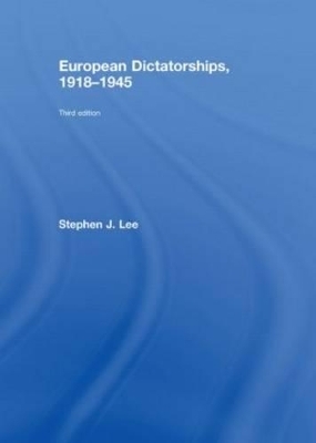 European Dictatorships 1918–1945 - Stephen J. Lee