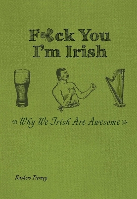 F*ck You, I'm Irish - Rashers Tierney