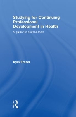 Studying for Continuing Professional Development in Health - Kym Fraser