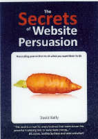 The Secrets Of Website Persuasion - David Kelly