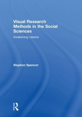 Visual Research Methods in the Social Sciences - Stephen Spencer