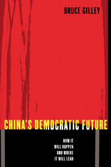 China's Democratic Future -  Bruce Gilley