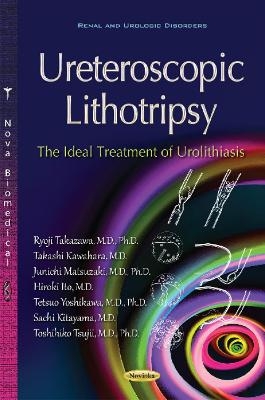 Ureteroscopic Lithotripsy - Ryoji Takazawa, Sachi Kitayama, Toshihiko Tsujii, Junichi Matsuzaki