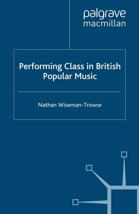 Performing Class in British Popular Music - N. Wiseman-Trowse