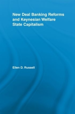 New Deal Banking Reforms and Keynesian Welfare State Capitalism - Ellen Russell