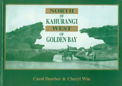 North of Kahurangi, West of Golden Bay - Carol Dawber, Cheryl Win