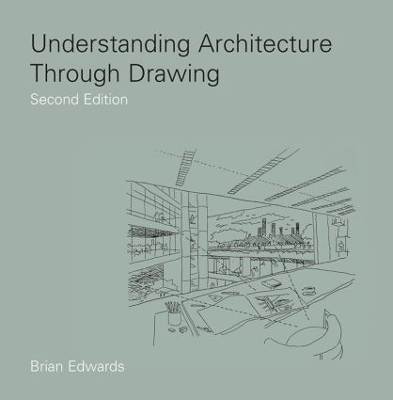 Understanding Architecture Through Drawing - Brian Edwards