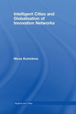 Intelligent Cities and Globalisation of Innovation Networks - Nicos Komninos