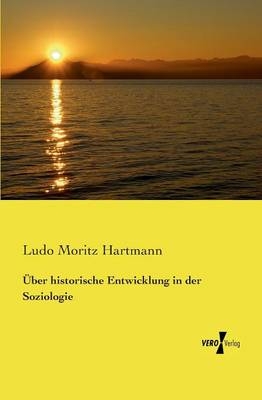 Über historische Entwicklung in der Soziologie - Ludo Moritz Hartmann