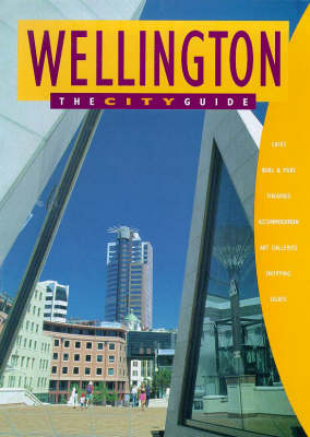 Wellington - the City Guide - Kate Wall, Phillipa Norris