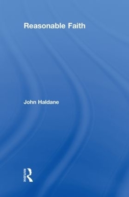 Reasonable Faith - John Haldane