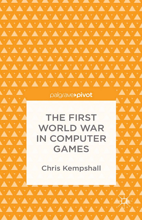 The First World War in Computer Games - C. Kempshall