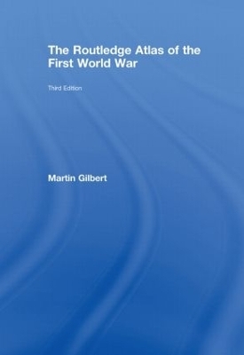 The Routledge Atlas of the First World War - Martin Gilbert