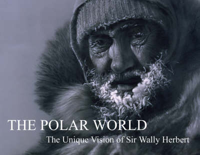 The Polar World - Wally Herbert