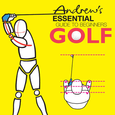 Andrew's Essential Guide to Beginners Golf - Charles A. Canvin Smith, Paul Arthur Furnival, Peter William Syson