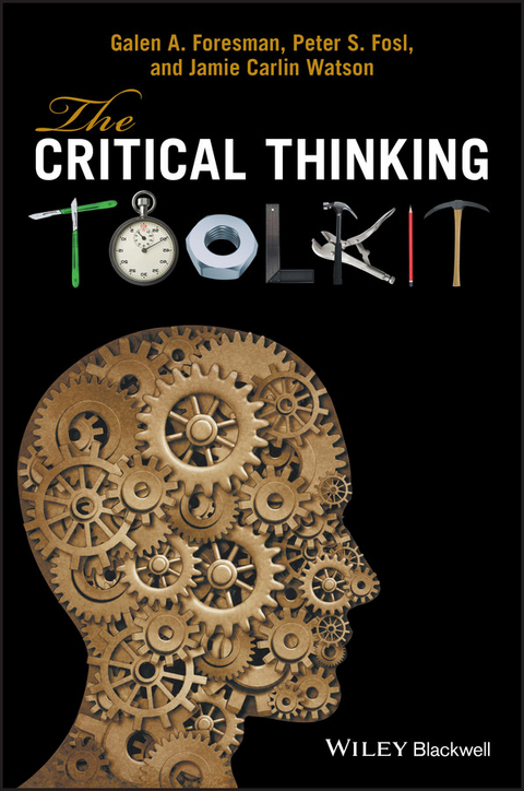 The Critical Thinking Toolkit - Galen A. Foresman, Peter S. Fosl, Jamie C. Watson