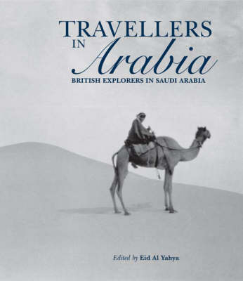 Travellers in Arabia - Eid Al-Yahya