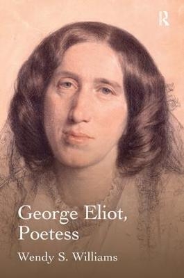 George Eliot, Poetess - Wendy S. Williams