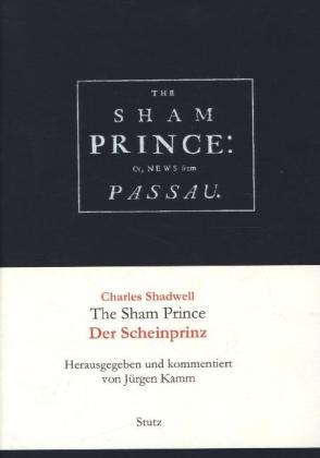 The Sham Prince; or News from Passau / Der Scheinprinz; oder die Botschaft aus Passau - Charles Shadwell