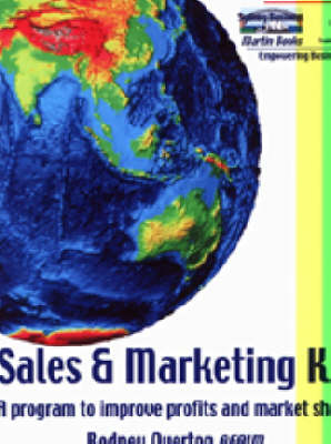 Sales & Marketing Kit : a Program to Improve Profits and Market Share - Rodney Overton