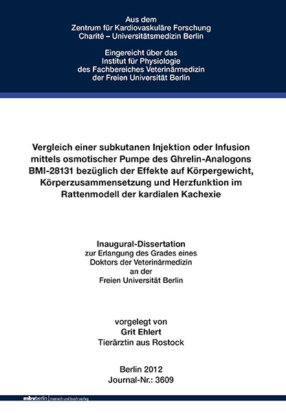 Vergleich einer subkutanen Injektion oder Infusion mittels osmotischer Pumpe des Ghrelin-Analogons BMI-28131 bezüglich der Effekte auf Körpergewicht, Körperzusammensetzung und Herzfunktion im Rattenmodell der kardialen Kachexie - Grit Ehlert