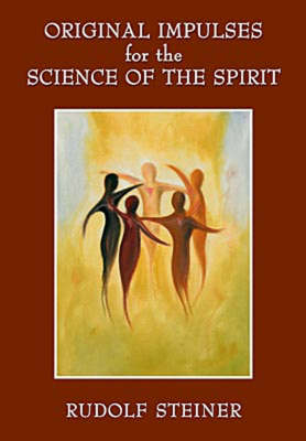 Original Impulses for the Science of the Spirit - Rudolf Steiner