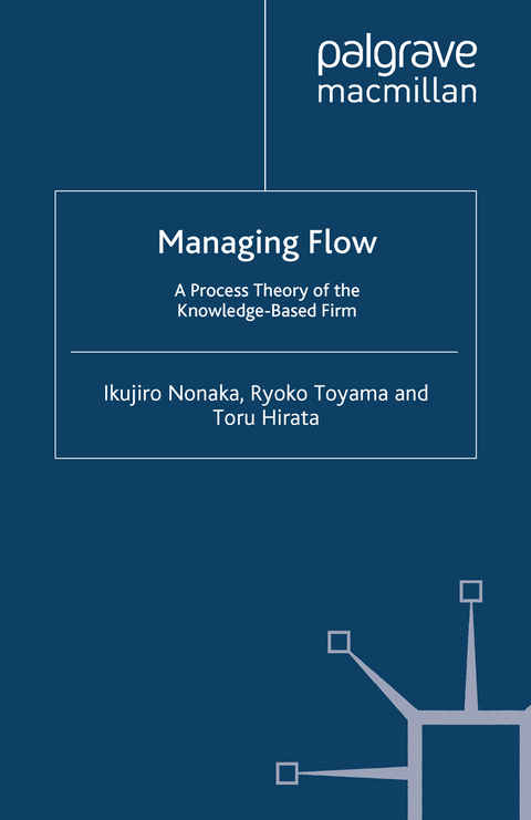 Managing Flow - I. Nonaka, R. Toyama, T. Hirata