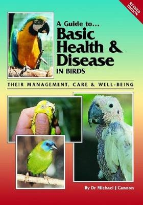 Basic Health and Disease in Birds - Michael Cannon