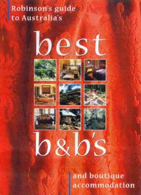 Robinson's Guide to Australia's Best B&BS - Wendy Robinson