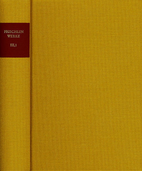 Nicodemus Frischlin: Sämtliche Werke / Band III,1: Priscianus vapulans (Der geschlagene Priscian); Iulius redivivus (Julius Caesars Rückkehr ins Erdenleben) - Nicodemus Frischlin