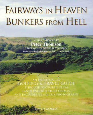 Fairways in Heaven, Bunkers from Hell - David Worley