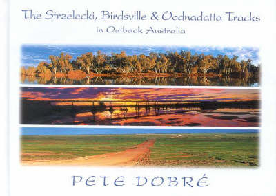 The Strzelecki, Birdsville and Oodnadatta Tracks in Outback Australia - Cil Dobre