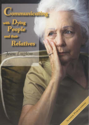 Communicating with Dying People and Their Relatives - Jean Lugton