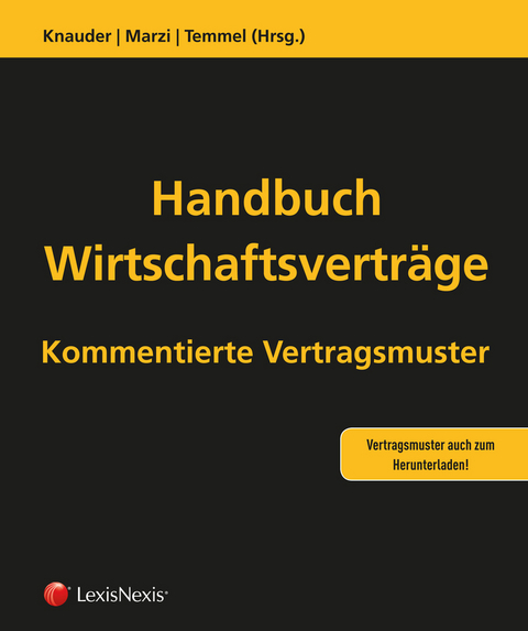 Handbuch Wirtschaftsverträge - Vertragsmustersammlung - Stefan Albiez, Michael Binder, Franz Brandstetter, Markus Busta, Georg Eckert, Peter Fassl, Klaus Fischer, Gottfried Gassner, Anne-Karin Grill, Andreas Hable, Roswitha Kirchsteiger-Lichtenberger, Christian Klausegger, Constantin Kletzer, Bernhard Kofler-Senoner, Stefan Korab, Hans Kristoferitsch, Daniela Kröll, Katja Sima, Martin Stempkowski, Christian Temmel, Roland Testor, Clemens Trauttenberg, Christoph Urbanek, Clemens Völkl, Katharina Völkl-Posch, Peter Wagesreiter, Christian Marzi, Arno Weigand, Jörg Winkler, Michael Wolner, Valerie Hohenberg, Sabine Kelmayr-Tippow, Christian Knauder, Ewald Lichtenberger, Marko MacKinnon, Patrick Mandl, Max W. Mosing, Andrea Nagelreiter, Elke Napokoj, Clarissa Nitsch, Barbara Oberhofer, Martin Oder, Roman Perner, Werner Piplits, Elias Pötter, Thomas Ruhm, Eva Sainitzer, Hannes Schutte, Bianca Sima